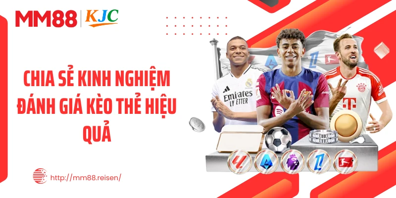 Chia sẻ kinh nghiệm đánh giá kèo thẻ hiệu quả