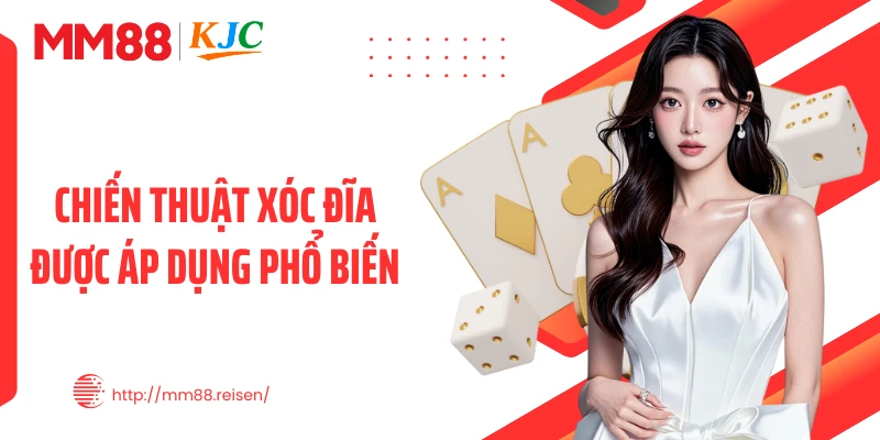 Chiến thuật xóc đĩa được áp dụng phổ biến