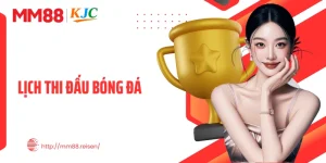 Lịch Thi Đấu Bóng Đá MM88 - Cập Nhật Nhanh Từng Trận