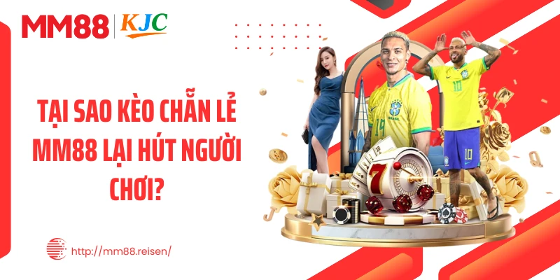 Tại sao kèo chẵn lẻ MM88 lại hút người chơi?